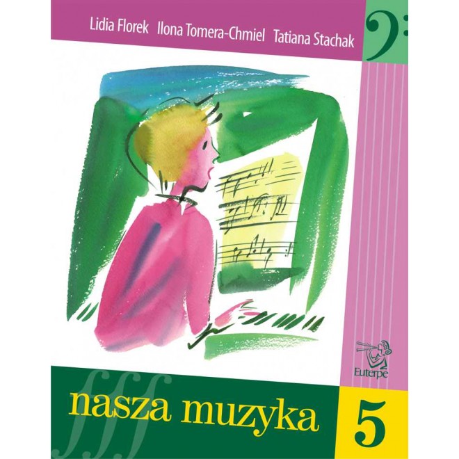 FLOREK, Lidia; TOMERA-CHMIEL, Ilona; STACHAK, Tatiana - Our Music 5. Handbook for aural and sight-singing development for pupils at music schools